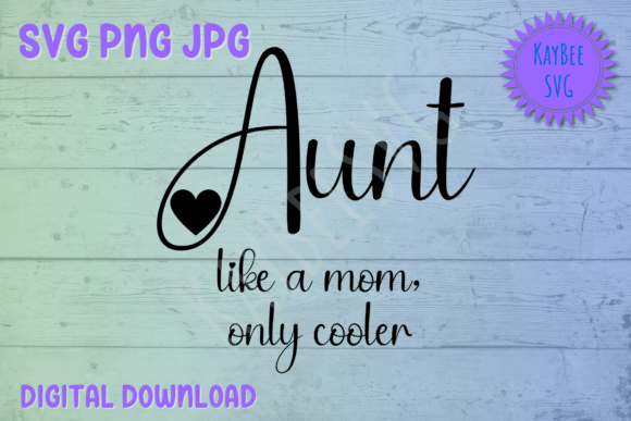 Aunt Like a Mom Only Cooler SVG PNG JPG