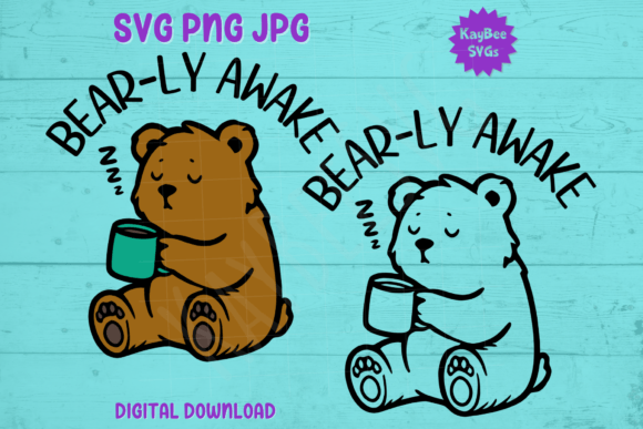 Bear-ly Awake SVG PNG JPG Cut Files