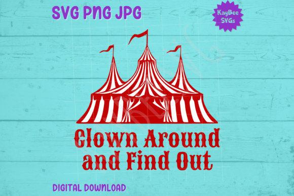 Clown Around and Find out - Circus Tent Graphics