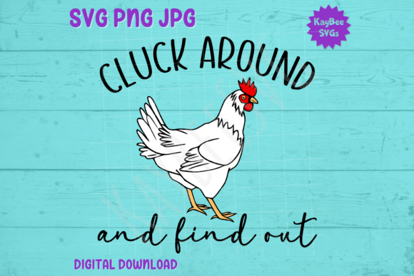Cluck Around and Find out - Chicken SVG