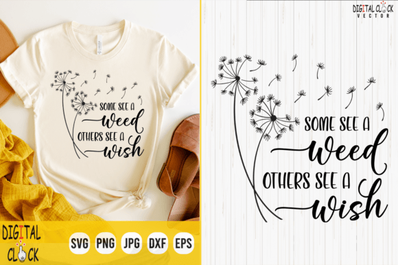 Dandelion Svg, Some See a Weed Svg