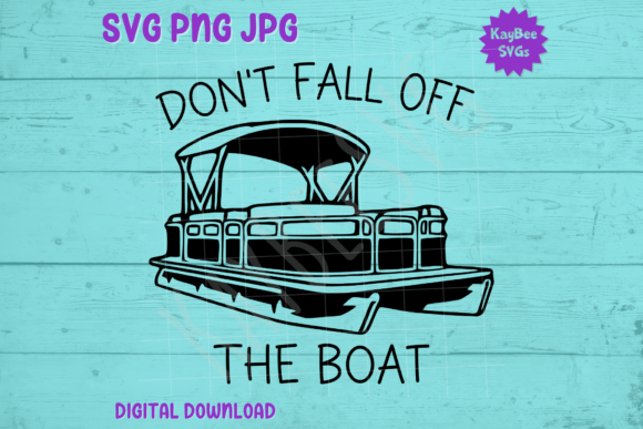 Don't Fall Off the Boat - Pontoon SVG Graphics