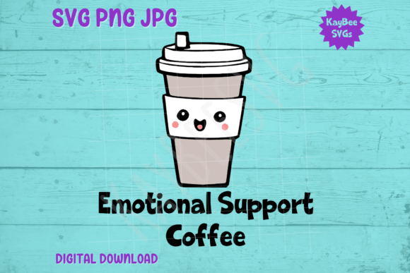 Emotional Support Coffee SVG PNG JPG Graphics
