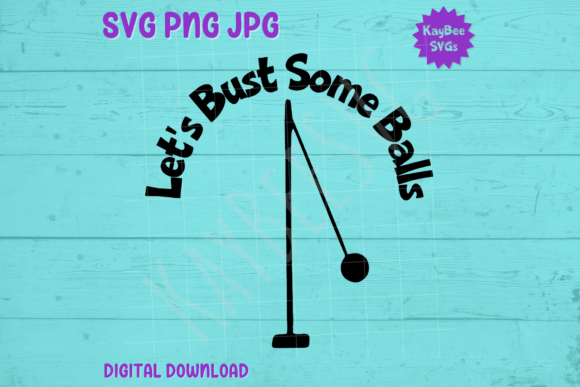 Let's Bust Some Balls - Tetherball SVG