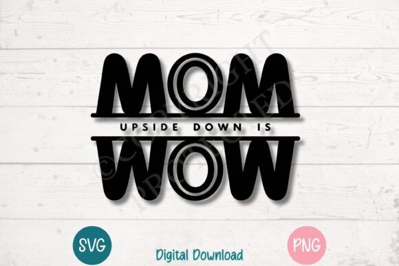 Mom Upside Down is Wow Clipart: Graphics & T-Shirt Designs