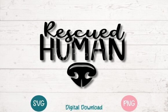 Rescued Human - Dog Rescue SVG PNG JPG