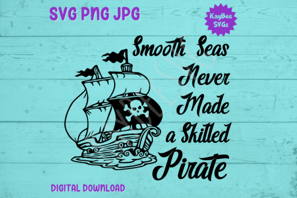 Smooth Seas Never Made a Skilled Pirate
