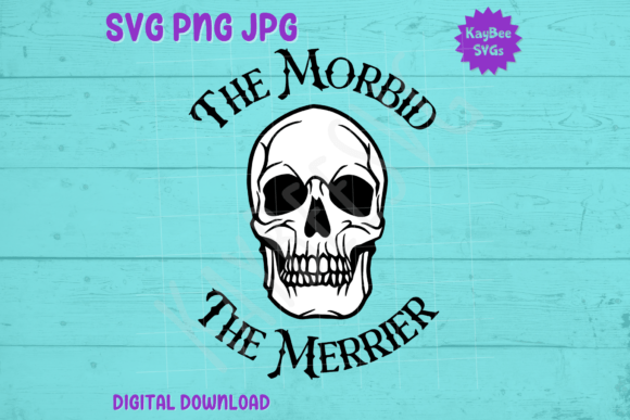 The Morbid the Merrier - Skull SVG PNG