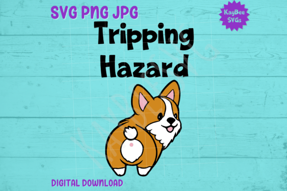 Tripping Hazard - Corgi Dog SVG PNG JPG