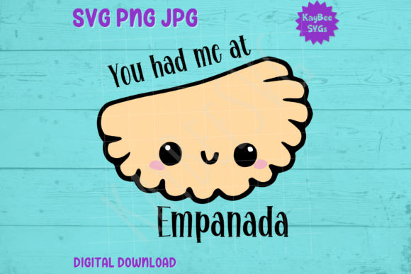 You Had Me at Empanada Graphics T-Shirt Designs